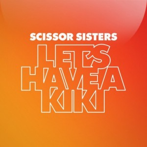 14. Scissor Sisters - "Let's Have A Kiki"