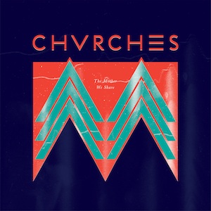 19. Chvrches - "The Mother We Share"