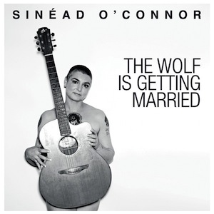 66. Sinead O'Connor - "The Wolf Is Getting Married"