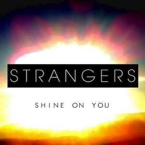 70. [STRANGERS] - "Shine On You"