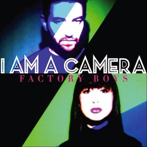 74. I Am A Camera - "Factory Boys"