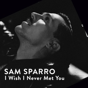 85. Sam Sparro - "I Wish I Never Met You"