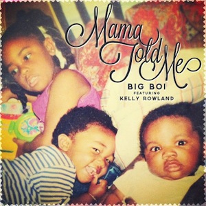 91. Big Boi feat. Kelly Rowland - "Mama Told Me"