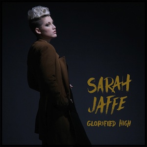 94. Sarah Jaffe - "Glorified High"