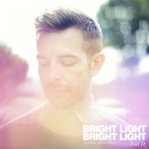 7. Bright Light Bright Light - "Feel It"