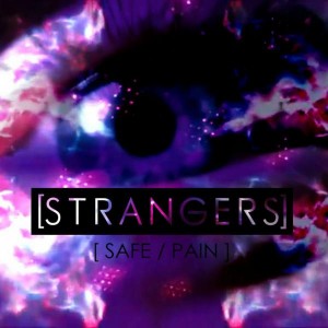 20. [STRANGERS] - "Safe/Pain"